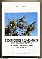 Ile De La REUNION - Trois Poètes Réunionnais D'une Grande Génération-Iris... De Karl Lauret (Li Trois) - Outre-Mer