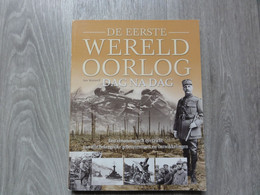 Oorlog 1914-18 * (Boek)   De Eerste Wereldoorlog, Dag Na Dag - Een Chronologisch Overzicht - War 1914-18