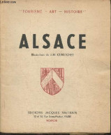 Alsace (Collection "Tourisme, Art, Histoire") - Gnrl De Lattre De Tassigny, Dollinger L., Haug H. - 1947 - Alsace