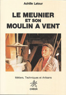 Le MEUNIER Et Son MOULIN à VENT + Achille LATOUR + 1982 - MOULBAIX - Edition Originale Avec Dessins Et Photos - Livres Dédicacés