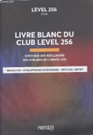 Livre Blanc Du Club Level 256 - Synthèse Des Réflexions Des Ateliers De L'année 2021 (Innovation, Développement économiq - Boekhouding & Beheer
