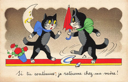 Chat * Chats Noirs Humanisés * Si Tu Continues , Je Retourne Chez Ma Mère * Cpa Illustrateur * Cat Katze - Katten