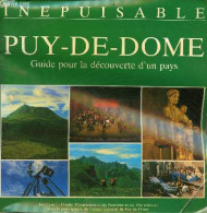 Inépuisable Puy-de-Dôme Guide Pour La Découverte D'un Pays. - Collectif - 0 - Auvergne
