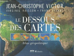 Le Dessous Des Cartes - Atlas Géopolitique. - Victor Jean-Christophe Raisson Virginie Tétart F. - 2005 - Cartes/Atlas