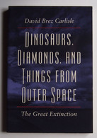 Dinosaurs, Diamonds, And Things From Outer Space The Great Extinction - Geología