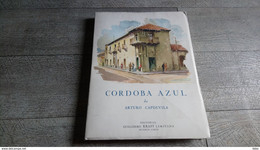 Cordoba Azul De Arturo Capdevila Poésie 1949 Argentine Illustré Numéroté Ernesto Ziechmann - Poesia