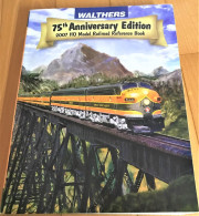 Catalogue Walthers 75th Anniversary Edition 2007 HO Le Livre De Référence Du Modélisme Ferroviaire - Francese