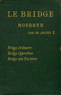 Le Bridge Moderne Par Un Ancien X De Xxx (1910) - Palour Games