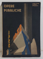 I108526 Lb6 Opere Pubbliche 1922/1932 - Ministero Lavori Pubblici - Gesellschaft Und Politik