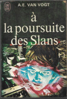 A La Poursuite Des Slans	Par A.E. Van Vogt		  Par A.E. Van Vogt - J'ai Lu N°381 - J'ai Lu