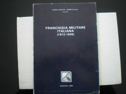 LIBRO CATALOGO ILLUSTRATO FRANCHIGIA MILITARE ITALIANA 1912 1946 CON VALUTAZIONI GIORGIO CERRUTO ROBERTO COLLA - Autres & Non Classés