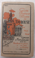 Guide Pratique Illusté De TOULOUSE. LABOUCHE. 1930 - Midi-Pyrénées