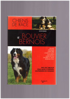 Chiens Le BOUVIER BERNOIS  Chien De Race  Trés Beau Livre - Enciclopedias