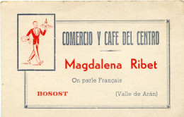 CARTE De VISITE De Magdalena R I B E T   - COMERCIO Y CAFE Del CENTRO à BOSOST (Val D' ARAN)   - - Autres & Non Classés