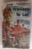 A TRAVERS LE LOT. Par J. FOURGOUS. IMPRIMERIE A. COUESLANT. CAHORS. - Midi-Pyrénées