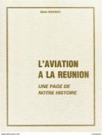 L'aviation à La Réunion - Une Page De Notre Histoire D'Alain HOARAU ( Li L'aviation) - Outre-Mer