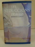 Les Seduccions De Júlia. Màrius Carol. Premi Ramon Llull 2002. Editorial Planeta. 2002. 269 Pp. - Romans