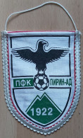 PFK Pirin-1922 Blagoevgrad Bulgaria Football Club Soccer Fussball Calcio Futbol Futebol PENNANT, SPORTS FLAG ZS 4/18 - Apparel, Souvenirs & Other