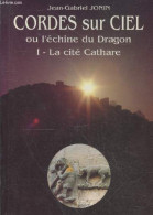 Cordes Sur Ciel Ou L'échine Du Dragon Tome 1 : La Cité Cathare (2ème édition) - Jonin Jean-Gabriel - 1996 - Midi-Pyrénées