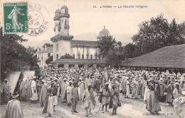 ALGERIE - L'ARBA - Le Marché Indigène - Carte Postale Ancienne - Other & Unclassified