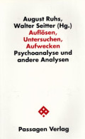Auflösen, Untersuchen, Aufwecken. Psychoanalyse Und Andere Analysen (Passagen Philosophie) - Psychologie