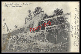 BASSILY - SILLY. Cyclone De La Nuit Du 4 Au 5 Juillet 1905. La Ferme Boulanger Détruite. Circulé En 1905 - 2 Scans. - Silly