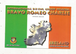 Cp , Carte QSL 4 Pages,  BRAVO ROMEO CHARLIE, International DX - SWL Group Belgium, IRELAND, IRELANDE,  2 Scans - Radio Amatoriale