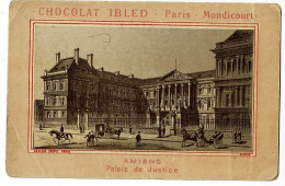 Chromo Chocolat Ibled - Paris - Mondicourt - Amiens, Palais De Justice - Tarif Au Verso - Ibled