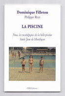 Nous, Les Nostalgiques De La Belle Piscine Saint-Jean De Montluçon, Dominique Filleton Et Philippe Reyt, 2013 - Bourbonnais