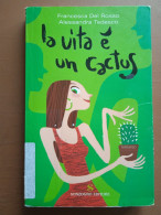 La Vita è Un Cactus - F. Del Rosso, A. Tedesco - Ed. Sonzogno - To Identify