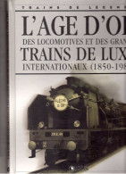 Livre "Trains De Légende"  N°2 029 003, L'Age D'Or Des Locomotives & Grands Trains De Luxe Internationaux (1850/1980) - Railway & Tramway