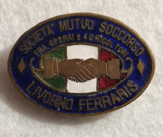 Distintivo Società Mutuo Soccorso Operai E Agricoltori Livorno Ferraris - Andere & Zonder Classificatie