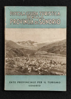 Piccola Guida Turistica Della Provincia Di Sondrio - Ente Provinciale Turismo - Tourisme, Voyages