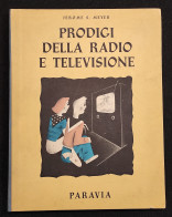 Prodigi Della Radio E Televisione - J. S. Meyer - Paravia - 1952 - I Ed. - Bambini