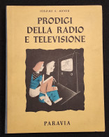 Prodigi Della Radio E Televisione - J. S. Meyer - Paravia - 1952 - I Ed. - Kids