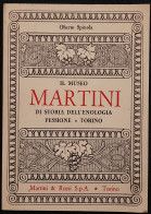 Il Museo Martini - Storia Dell'Enologia - O. Spinola - Ed. Martini - Casa E Cucina