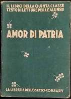 Amor Di Patria - Libreria Dello Stato - Quinta Classe - 1935 - Enfants