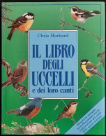 Il Libro Degli Uccelli E Dei Loro Canti - C. Harbard - Alauda Ed. - 1990 - Animali Da Compagnia