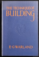 The Technique Of Building - E. G. Warland - Hodder And Stoughton - 1949 - Handleiding Voor Verzamelaars