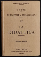 Elementi Di Pedagogia - III La Didattica - G. Vidari - Manuali Hoepli - 1923 - Manuali Per Collezionisti