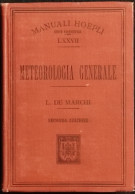 Meteorologia Generale - L. De Marchi - Manuale Hoepli - 1905 - Handbücher Für Sammler