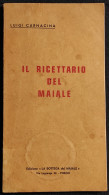 Il Ricettario Del Maiale - L. Carnacina - Ed. La Bottega Del Maiale - 1965 - Huis En Keuken