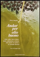 Andar Per Olio Buono - P. Antolini - Ed. Baldini - 1988 - Casa E Cucina