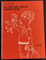 Storia Del Gallo Sebastiano - Ada Gobetti - Einaudi Ed. - 1963 - Kids
