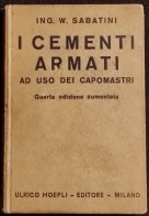 Cementi Armati Ad Uso Dei Capomastri - Ing. W. Sabatini - Ed. Hoepli - 1933 - Manuales Para Coleccionistas