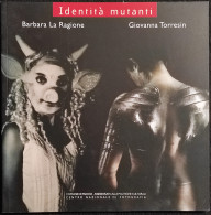 Identità Mutanti - Barbara La Ragione, Giovanna Torresin - 2006 - Fotografía