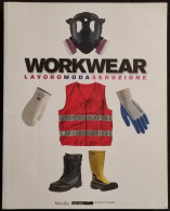 Workwear - Lavoro Moda Seduzione - Marsilio - 2009 - Other & Unclassified