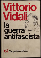 La Guerra Antifascista - V. Vidali - Ed. Vangelista - 1973 - War 1939-45