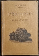 L'Elettricità E Le Sue Applicazioni - L. Graetz - Ed. Vallardi - Mathématiques Et Physique