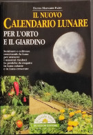 Il Nuovo Calendario Lunare Per L'Orto E Il Giardino - Ed. De Vecchi - 2000 - Giardinaggio